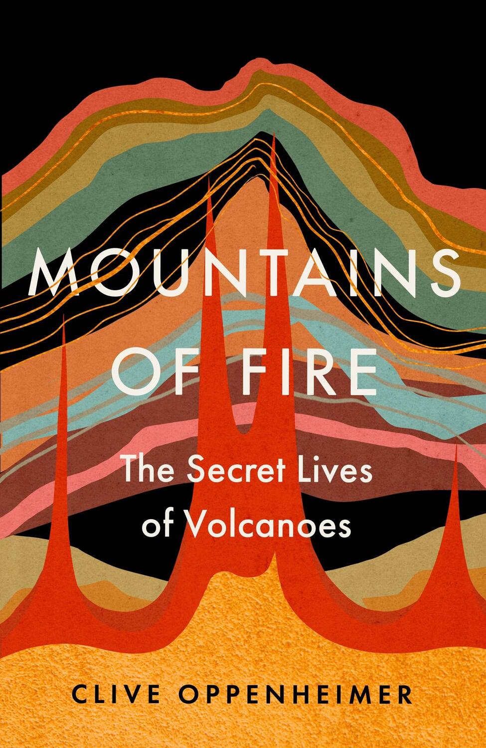 Cover: 9781529394146 | Mountains of Fire | The Secret Lives of Volcanoes | Clive Oppenheimer