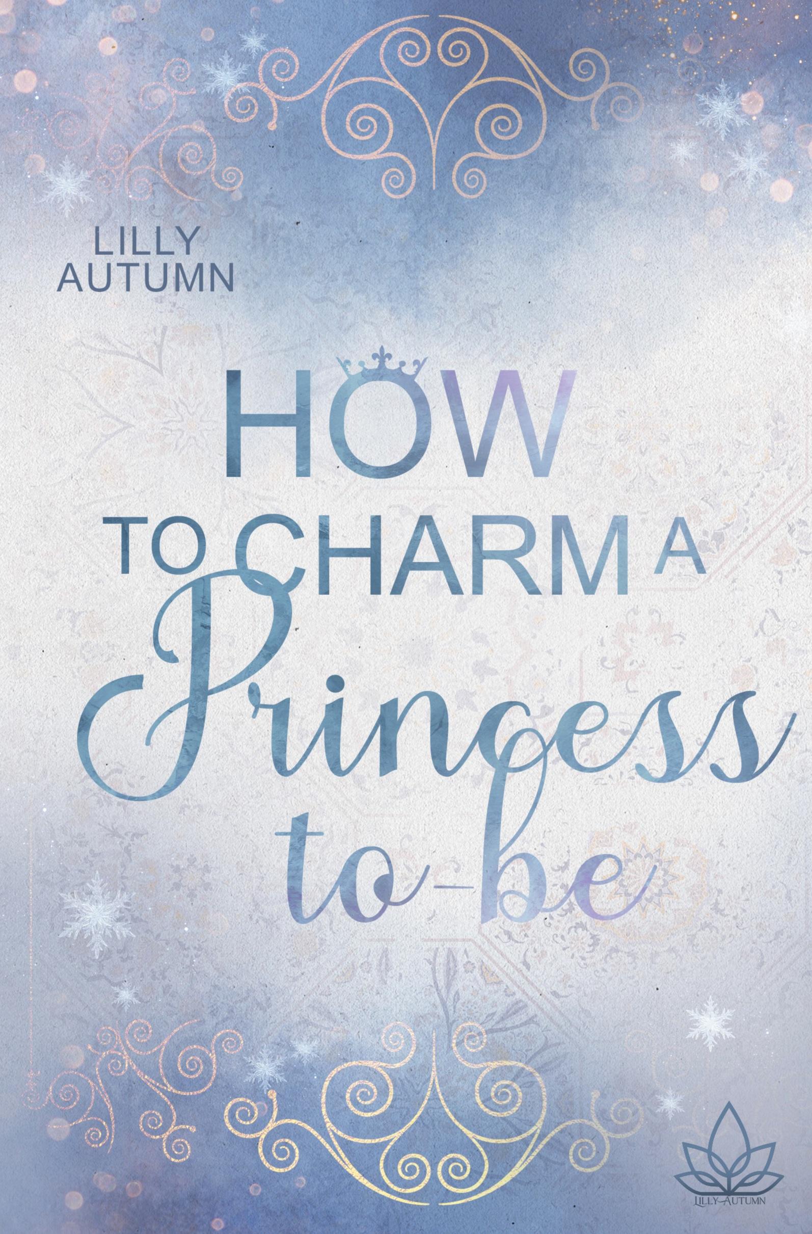 Cover: 9783757951245 | How to charm a Princess to be | Kann Liebe jedes Hindernis überwinden?