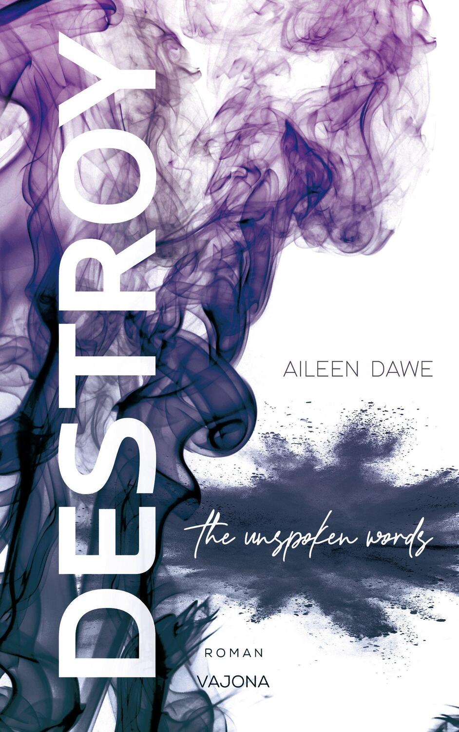 Cover: 9783987180439 | DESTROY the unspoken words (DESTROY-Reihe 3) | Aileen Dawe | Buch