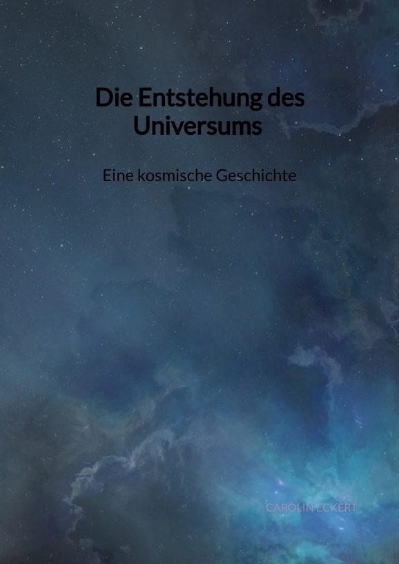 Cover: 9783347904040 | Die Entstehung des Universums - Eine kosmische Geschichte | Eckert