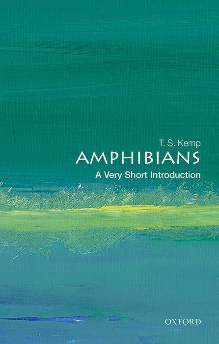 Cover: 9780198842989 | Amphibians: A Very Short Introduction | T S Kemp | Taschenbuch | 2021