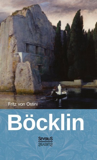 Cover: 9783863479183 | Arnold Böcklin | Fritz von Ostini | Taschenbuch | 2014 | Severus