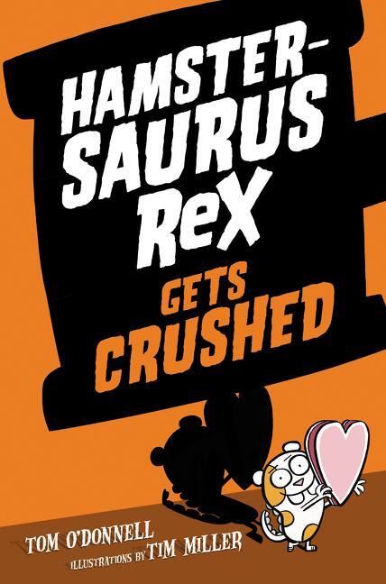 Cover: 9780062377586 | Hamstersaurus Rex Gets Crushed | Tom O'Donnell | Buch | Gebunden