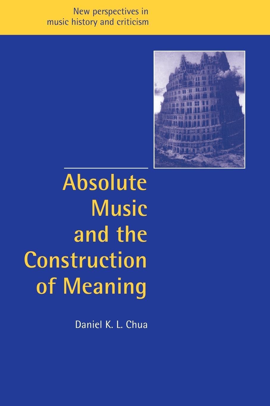 Cover: 9780521027519 | Absolute Music and the Construction of Meaning | Daniel Chua | Buch