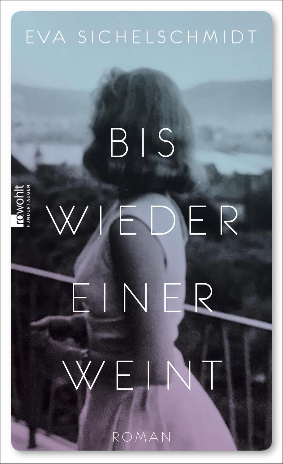 Cover: 9783498062934 | Bis wieder einer weint | Roman | Eva Sichelschmidt | Buch | Deutsch
