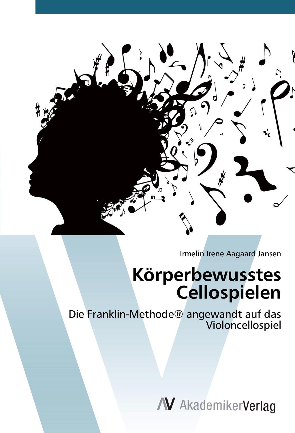 Cover: 9783639840766 | Körperbewusstes Cellospielen | Irmelin Irene Aagaard Jansen | Buch