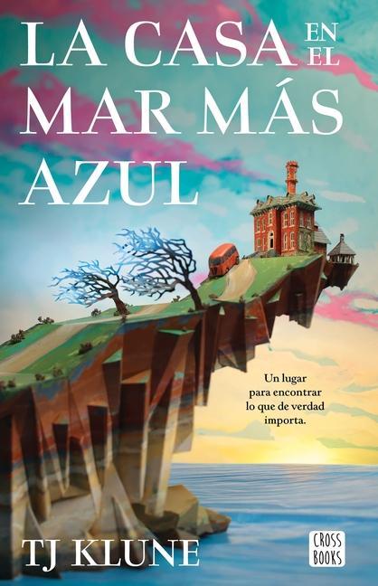 Cover: 9786070791451 | La Casa En El Mar Más Azul / The House in the Cerulean Sea | Tj Klune