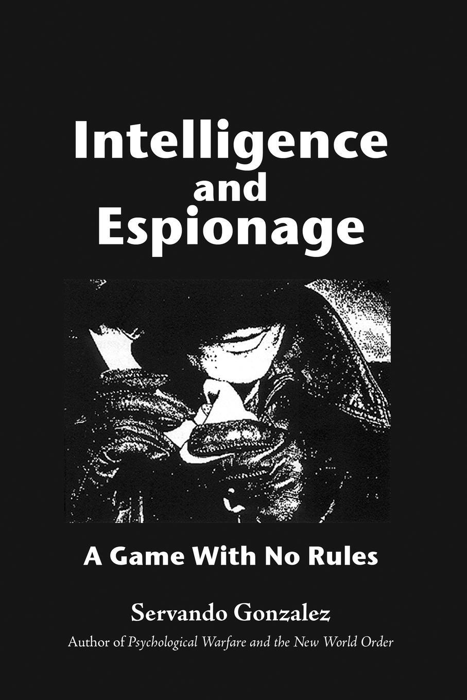 Cover: 9780932367495 | Intellgence and Espionage | A Game With No Rules | Servando Gonzalez