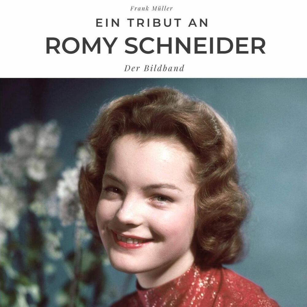 Cover: 9783750503243 | Ein Tribut an Romy Schneider | Der Bildband | Frank Müller | Buch