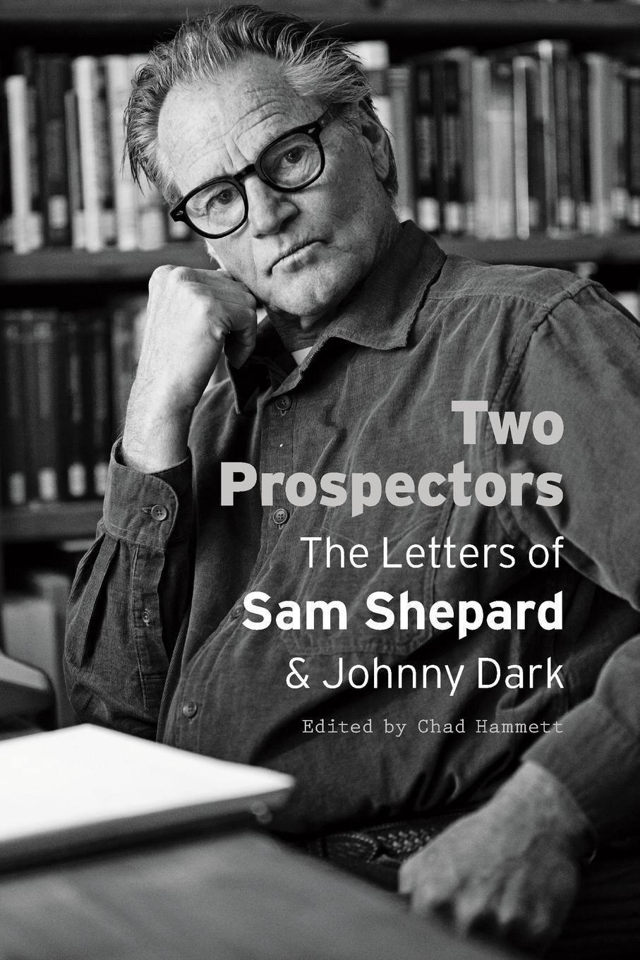 Cover: 9780292761964 | Two Prospectors | The Letters of Sam Shepard and Johnny Dark | Shepard