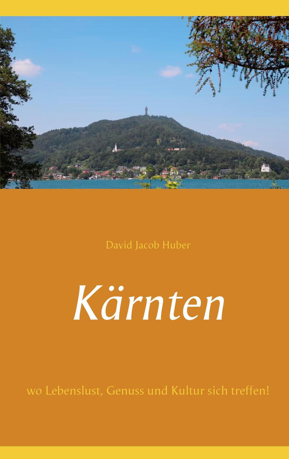 Cover: 9783753465104 | Kärnten | wo Lebenslust, Genuss und Kultur sich treffen! | Huber