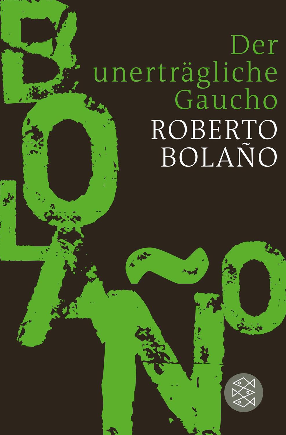 Cover: 9783596187751 | Der unerträgliche Gaucho | Roberto Bolano | Taschenbuch | Deutsch