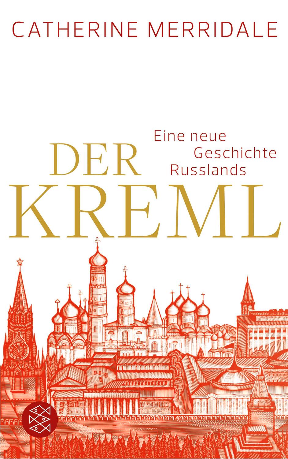 Cover: 9783596197996 | Der Kreml | Eine neue Geschichte Russlands | Catherine Merridale
