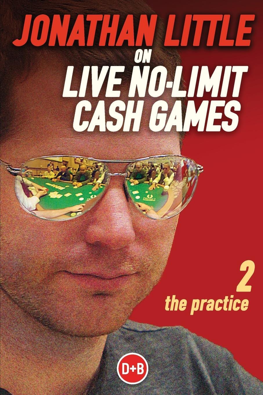 Cover: 9781909457355 | Jonathan Little on Live No-Limit Cash Games, Volume 2 | The Practice