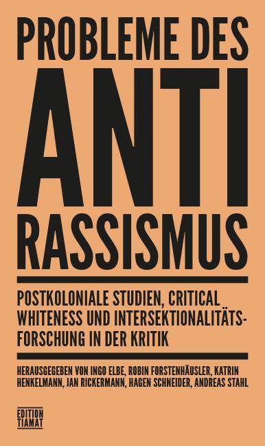 Cover: 9783893202966 | Probleme des Antirassismus | Ingo Elbe (u. a.) | Taschenbuch | 592 S.