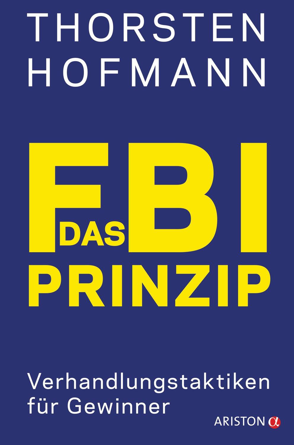 Cover: 9783424201727 | Das FBI-Prinzip | Verhandlungstaktiken für Gewinner | Thorsten Hofmann