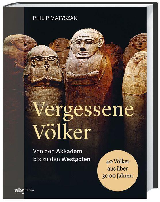 Cover: 9783806246339 | Vergessene Völker | Von den Akkadern bis zu den Westgoten | Matyszak