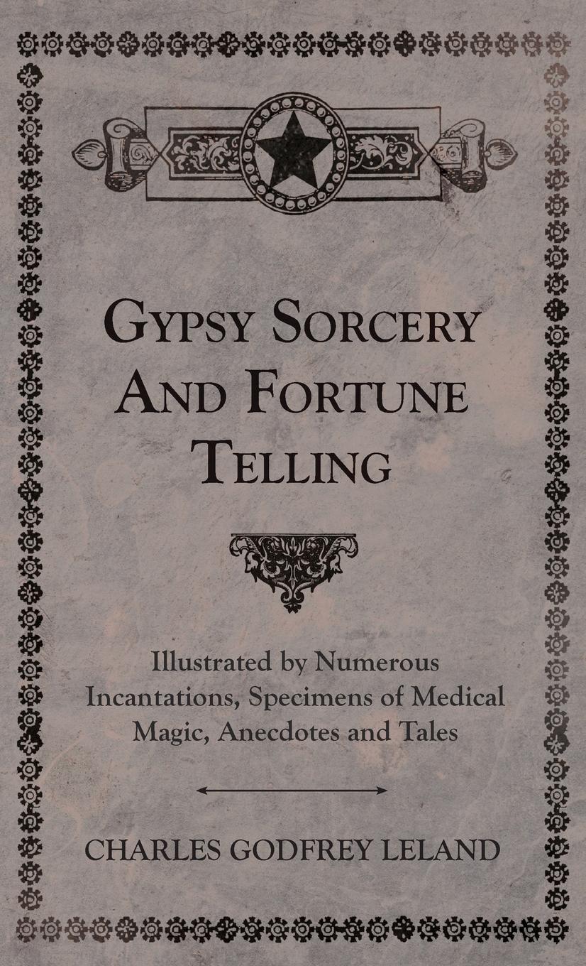 Cover: 9781528772488 | Gypsy Sorcery and Fortune Telling - Illustrated by Numerous...