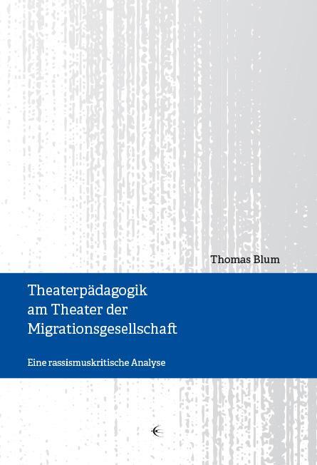 Cover: 9783868632668 | Theaterpädagogik am Theater der Migrationsgesellschaft | Thomas Blum