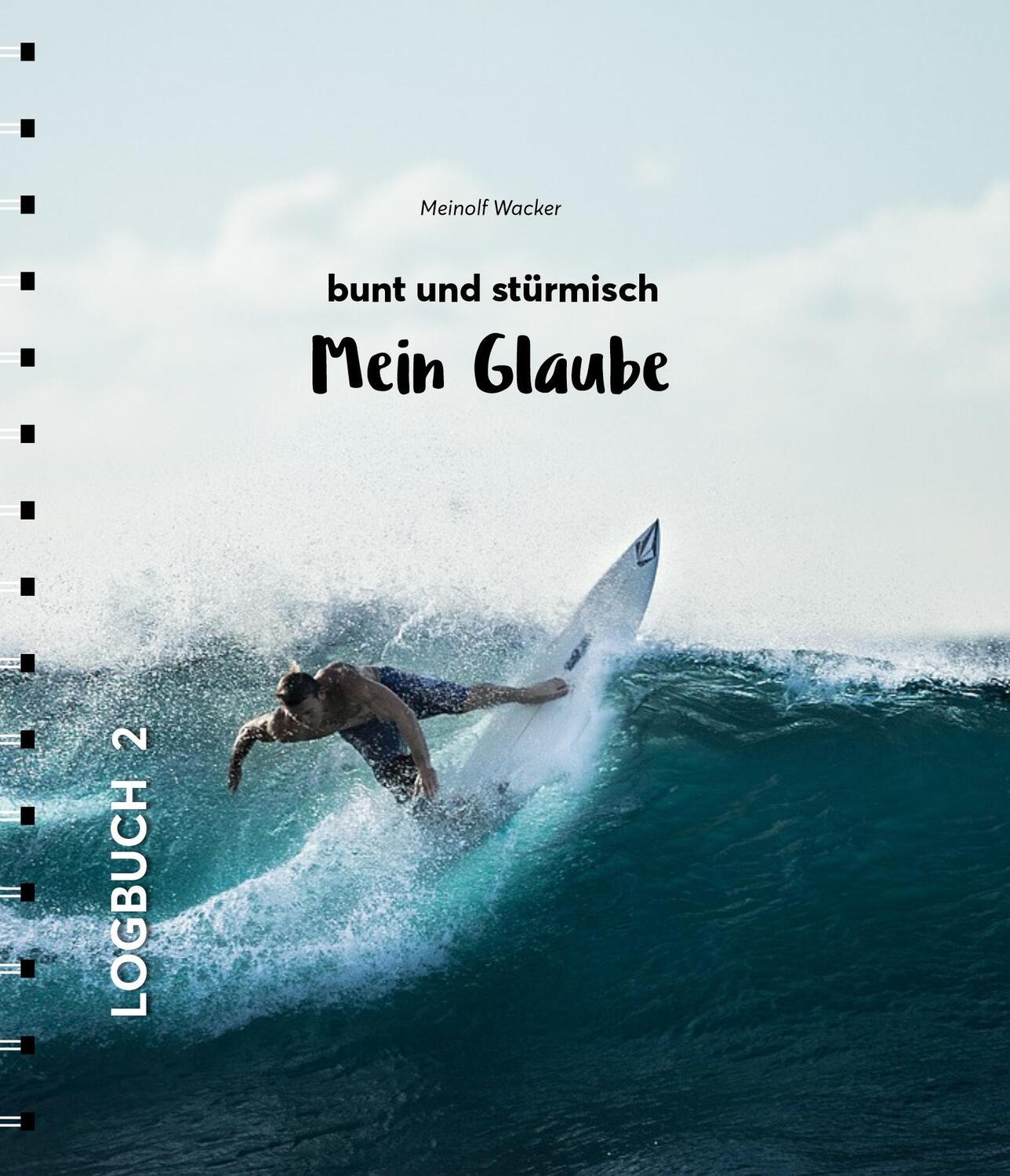Cover: 9783734613234 | Mein Glaube - bunt und stürmisch | Logbuch 2 | Meinolf Wacker | Buch