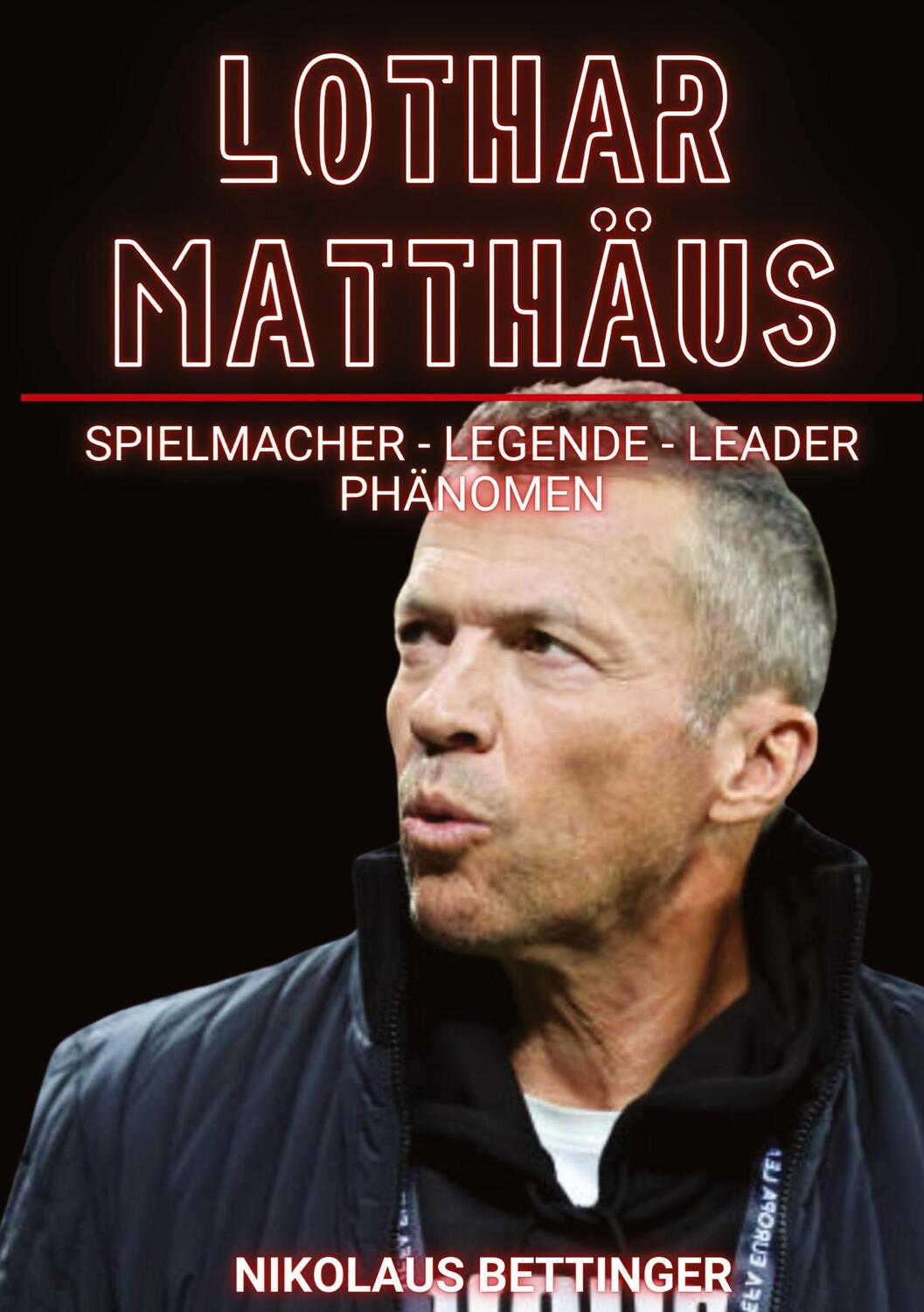 Cover: 9783384396020 | Lothar Matthäus | Der Spielmacher - Legende, Leader, Phänomen | Buch