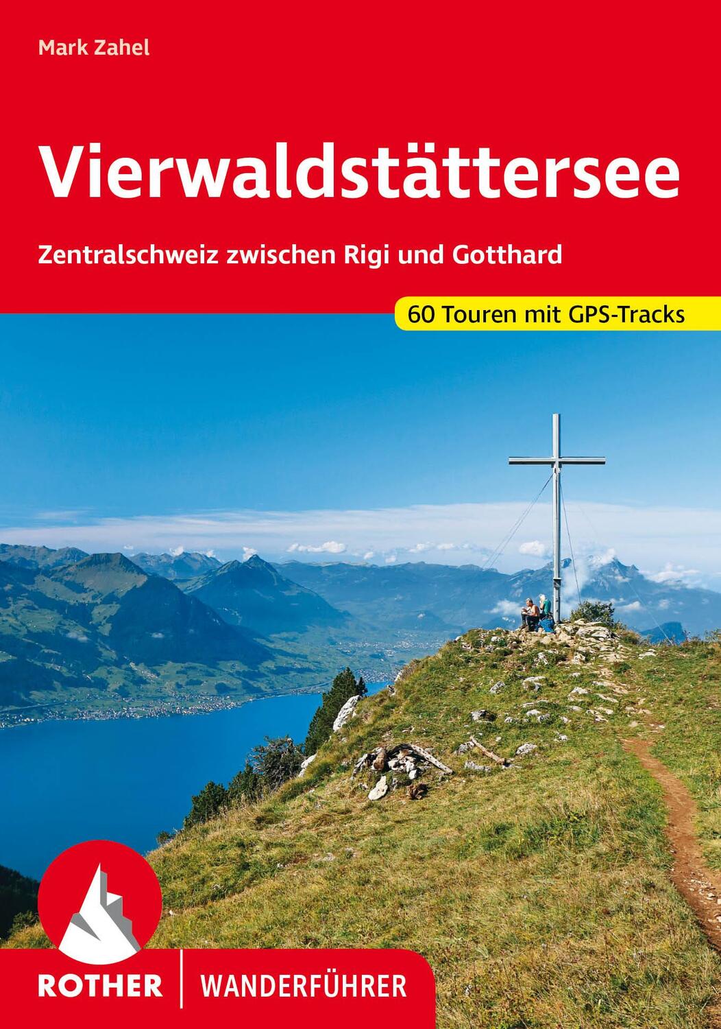 Cover: 9783763345670 | Vierwaldstättersee | Mark Zahel | Taschenbuch | Rother Wanderführer