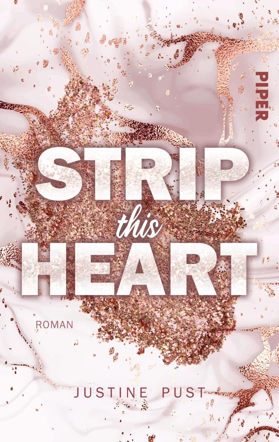 Cover: 9783492504027 | Strip this Heart | Roman | Justine Pust | Taschenbuch | Deutsch | 2021