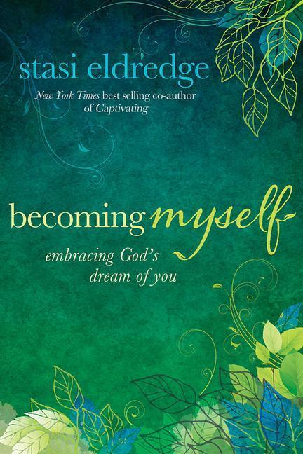 Cover: 9781434708410 | Becoming Myself: Embracing God's Dream of You | Stasi Eldredge | Buch