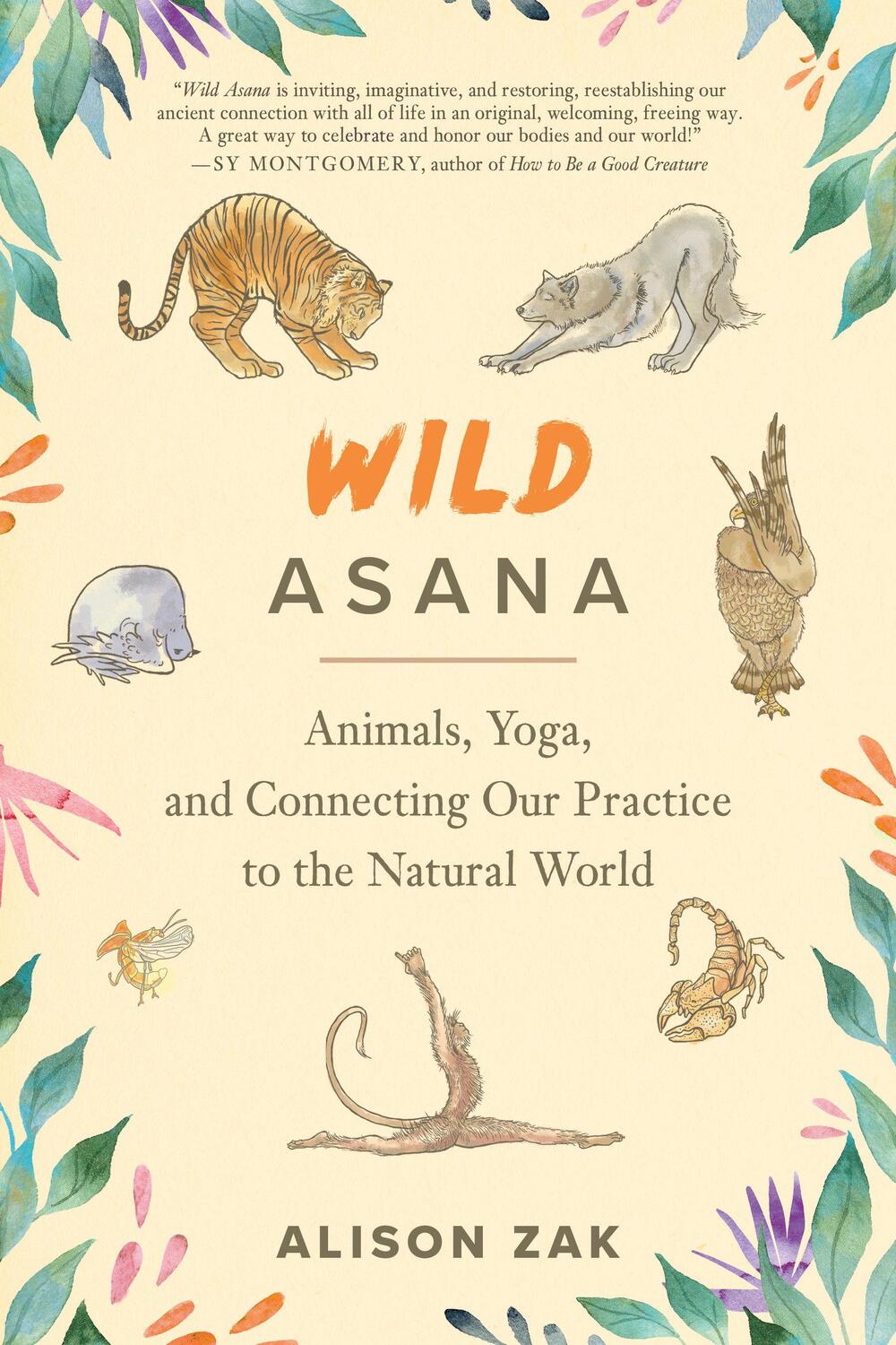 Cover: 9781623178079 | Wild Asana: Animals, Yoga, and Connecting Our Practice to the...