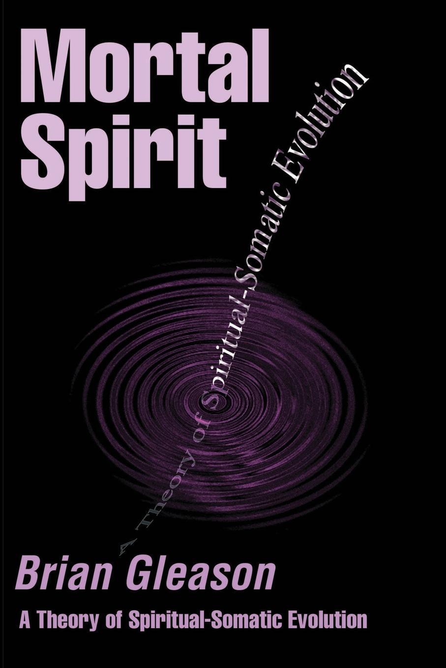 Cover: 9780595200931 | Mortal Spirit | A Theory of Spiritual-Somatic Evolution | Gleason