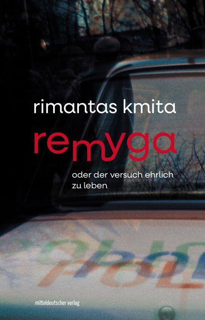 Cover: 9783963117855 | Remyga oder Der Versuch ehrlich zu leben | Roman | Rimantas Kmita
