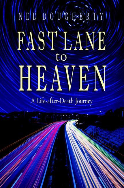 Cover: 9781571743367 | Fast Lane to Heaven: A Life-After-Death Journey | Ned Dougherty | Buch