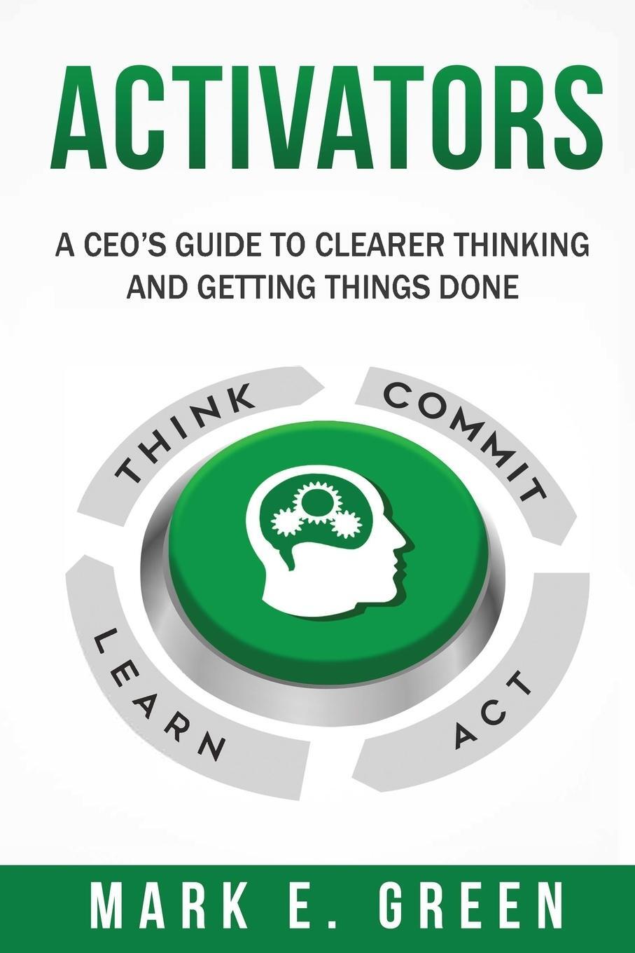 Cover: 9781949639094 | Activators | A CEO's Guide to Clearer Thinking and Getting Things Done