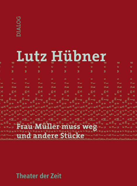 Cover: 9783942449236 | Frau Müller muss weg und andere Stücke | Lutz Hübner | Taschenbuch