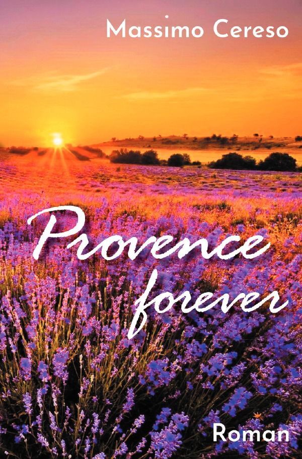 Cover: 9783757584054 | Provence forever | Roman. DE | Massimo Cereso | Taschenbuch | 280 S.