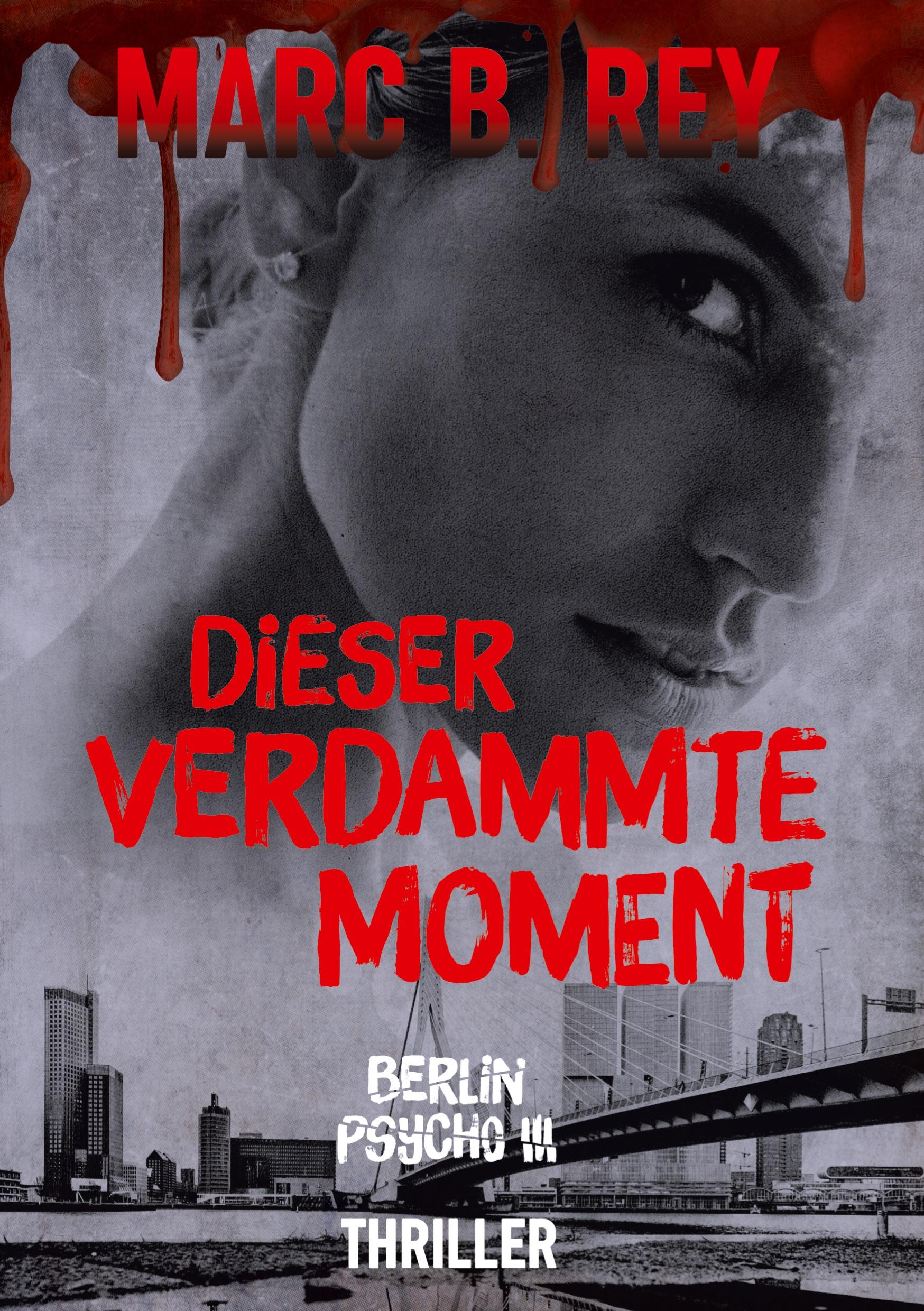 Cover: 9783757919412 | Dieser verdammte Moment | Berlin Psycho III | Marc B. Rey | Buch