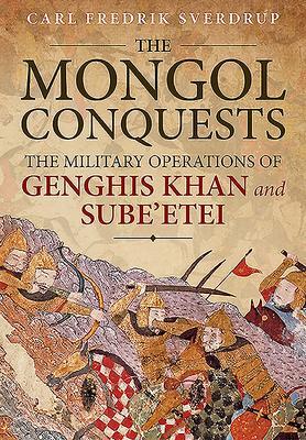 Cover: 9781913336059 | The Mongol Conquests: The Military Operations of Genghis Khan and...