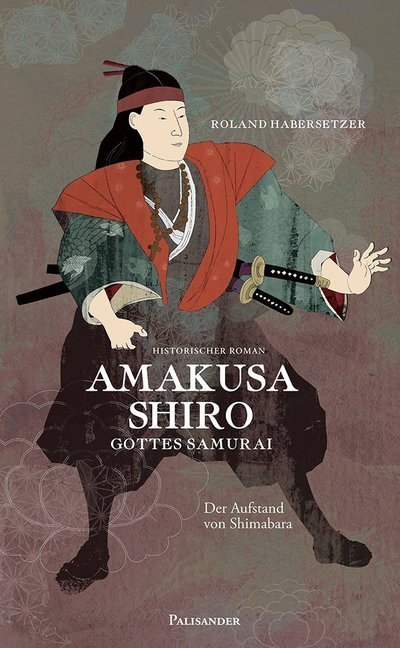 Cover: 9783938305195 | Amakusa Shiro-Gottes Samurai | Der Aufstand von Shimabara | Buch