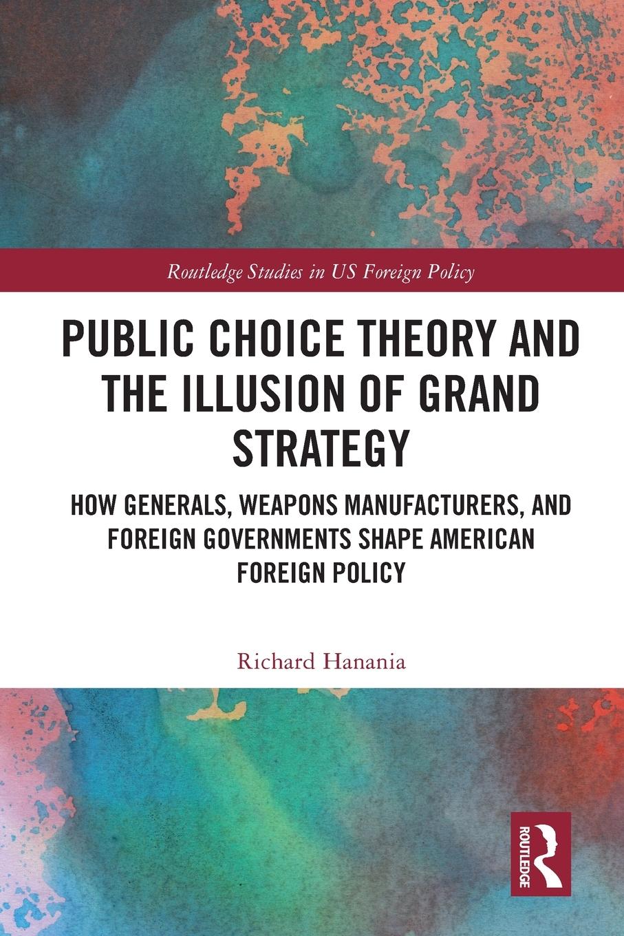 Cover: 9781032121802 | Public Choice Theory and the Illusion of Grand Strategy | Hanania