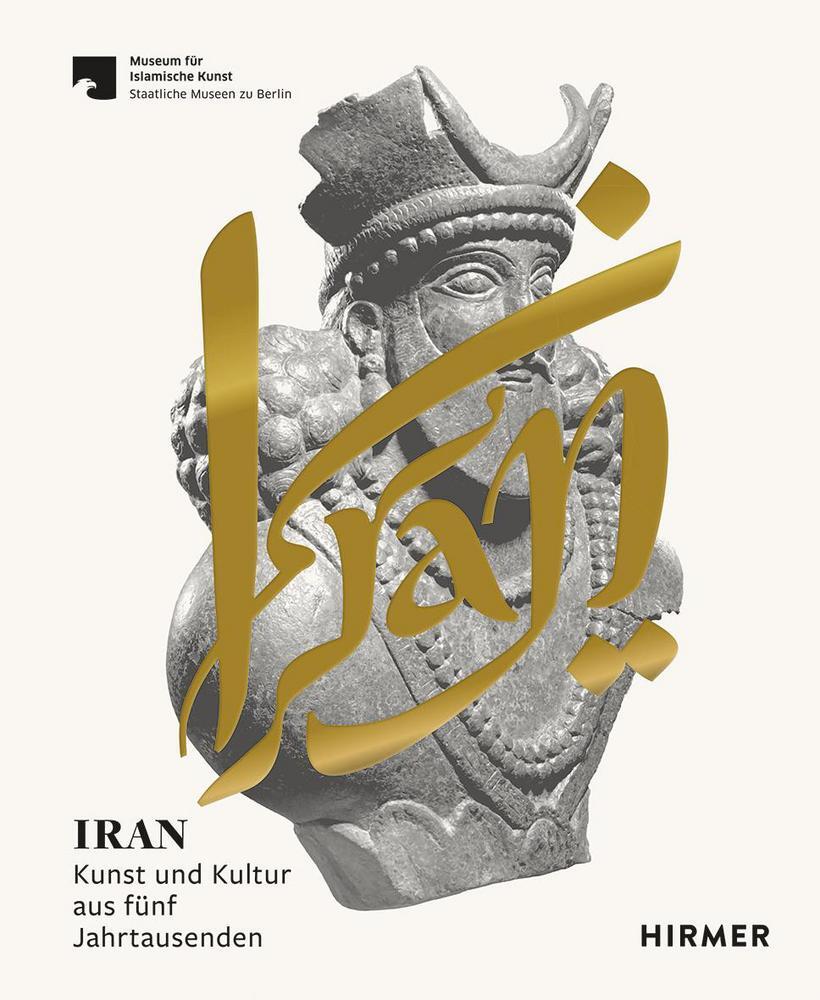 Cover: 9783777438047 | Iran | Kunst und Kultur aus fünf Jahrtausenden | Ute Franke (u. a.)