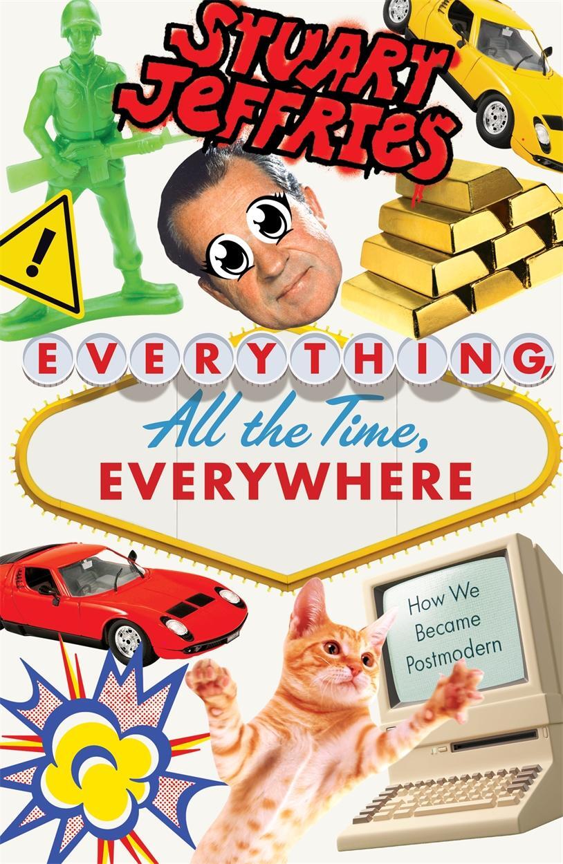 Cover: 9781788738231 | Everything, All the Time, Everywhere | How We Became Postmodern | Buch