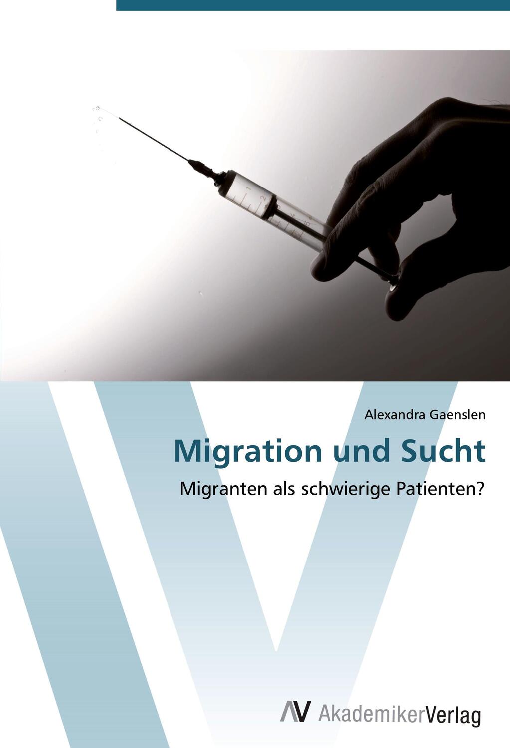 Cover: 9783639454284 | Migration und Sucht | Migranten als schwierige Patienten? | Gaenslen