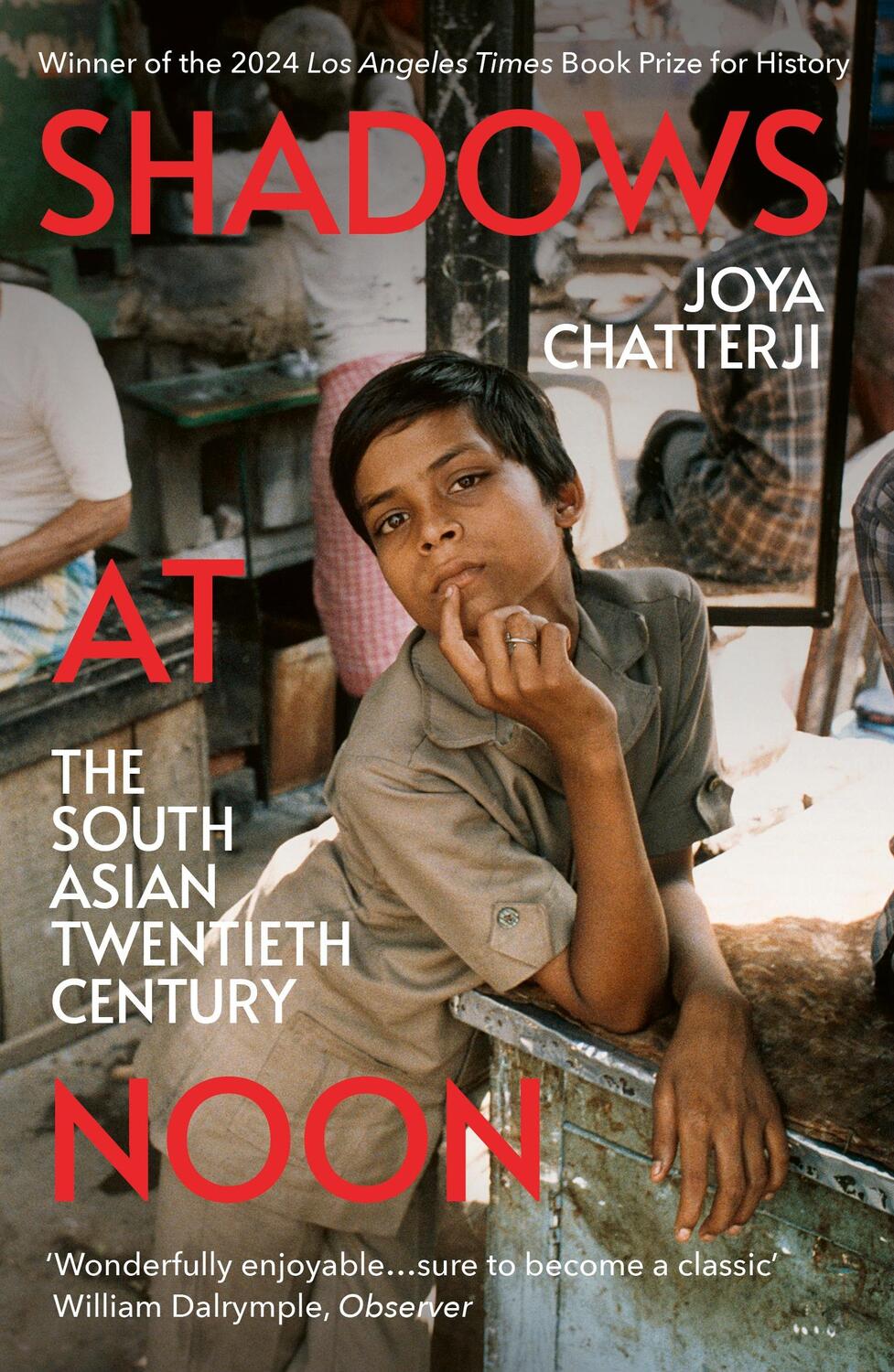 Cover: 9781529925555 | Shadows At Noon | The South Asian Twentieth Century | Joya Chatterji