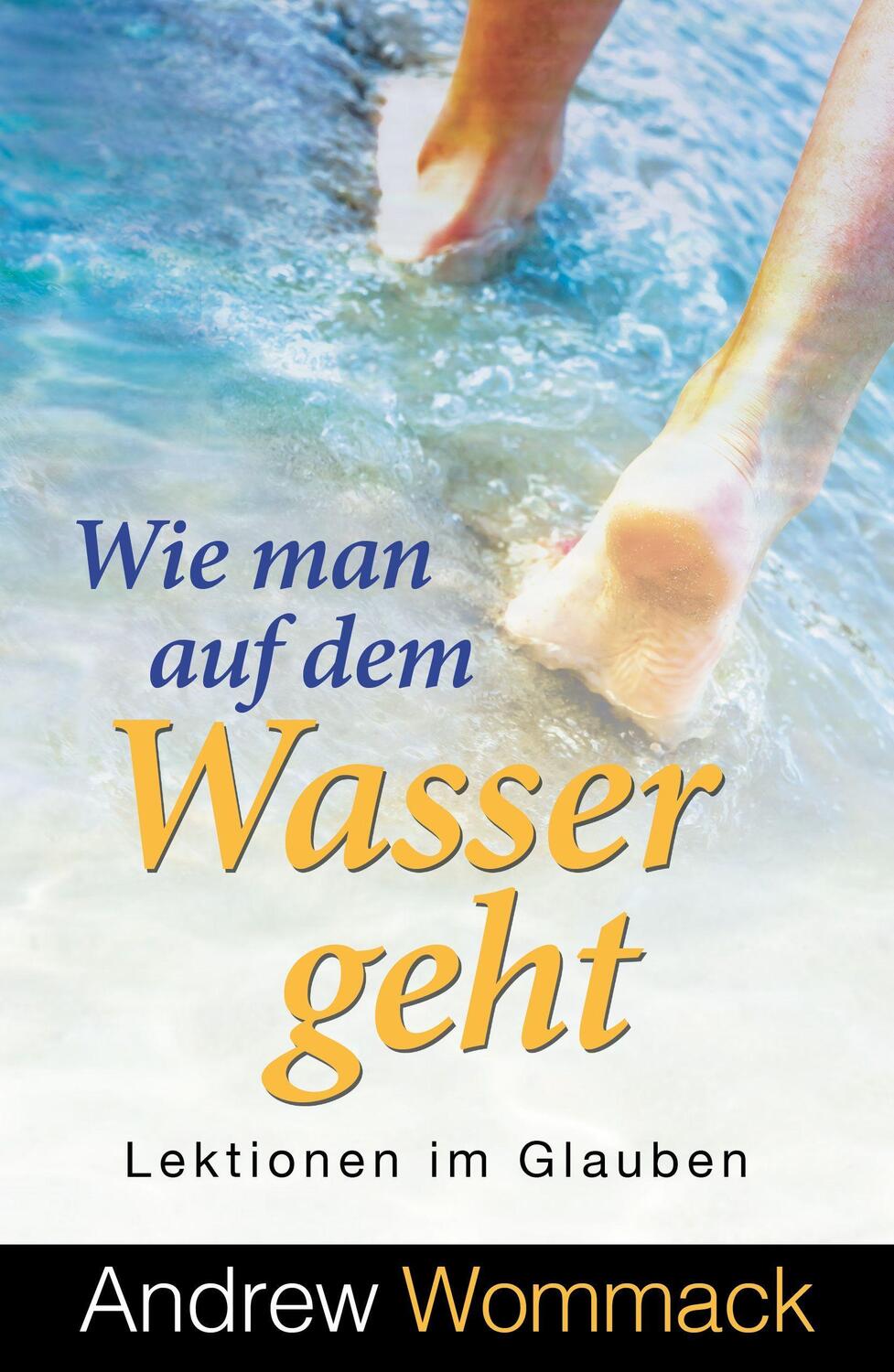 Cover: 9783959332101 | Wie man auf dem Wasser geht | Lektionen im Glauben | Andrew Wommack