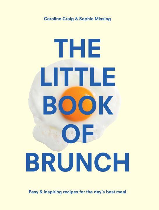 Cover: 9781910931448 | The Little Book of Brunch | Sophie Missing (u. a.) | Buch | Gebunden