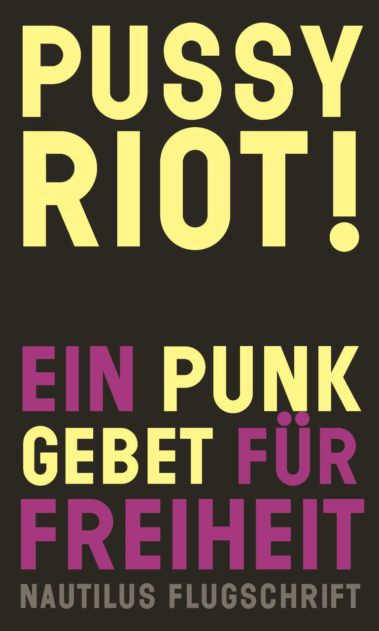 Cover: 9783894017699 | Pussy Riot! | Ein Punk-Gebet für Freiheit | Pussy Riot | Taschenbuch