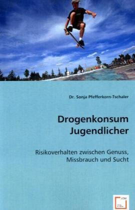 Cover: 9783836496582 | Drogenkonsum Jugendlicher | Sonja Pfefferkorn-Tschaler | Taschenbuch