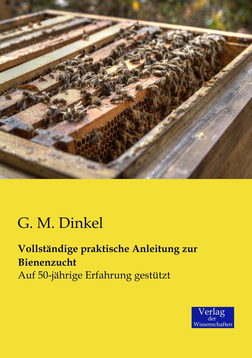 Cover: 9783957000460 | Vollständige praktische Anleitung zur Bienenzucht | G. M. Dinkel