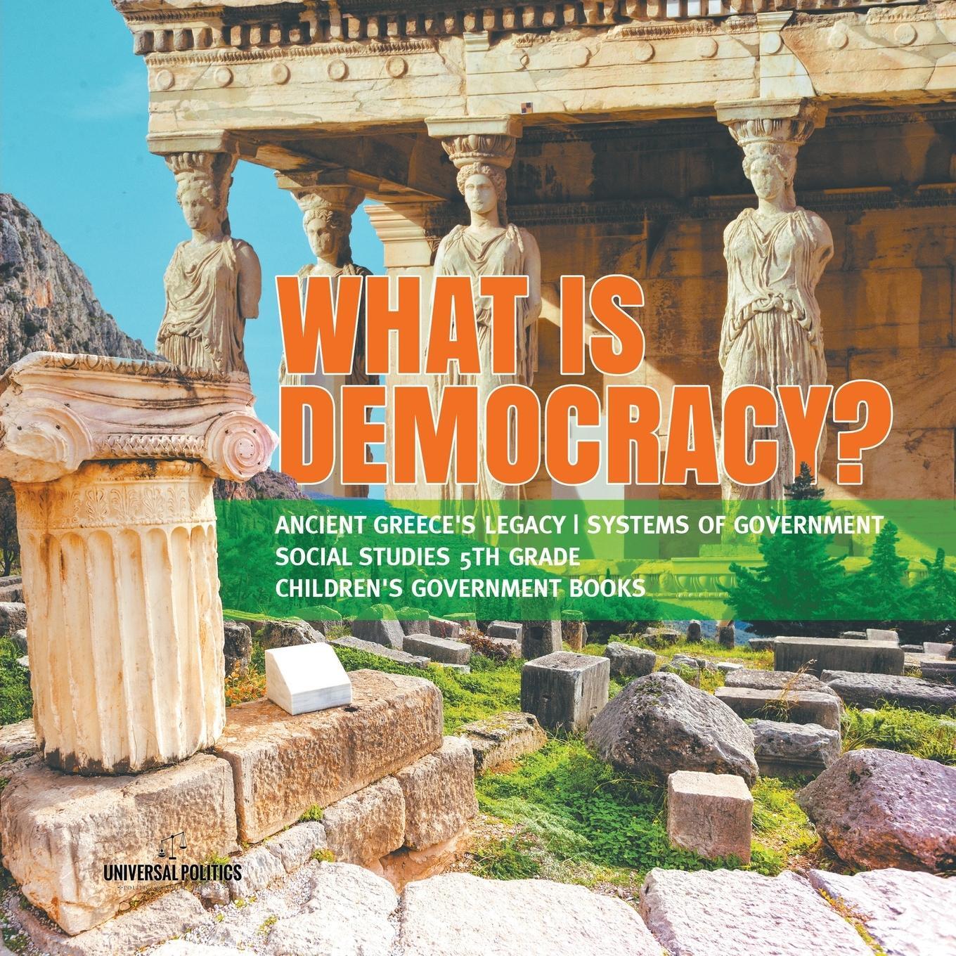 Cover: 9781541950023 | What is Democracy? Ancient Greece's Legacy Systems of Government...