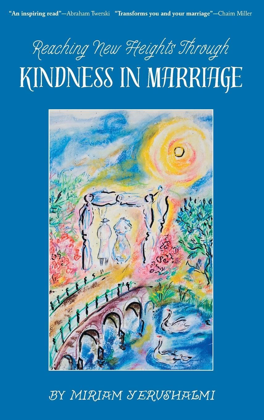 Cover: 9781934152423 | Reaching New Heights Through Kindness in Marriage | Miriam Yerushalmi